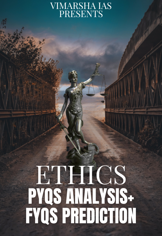 Ethics (PYQs Analysis + FYQs Prediction)